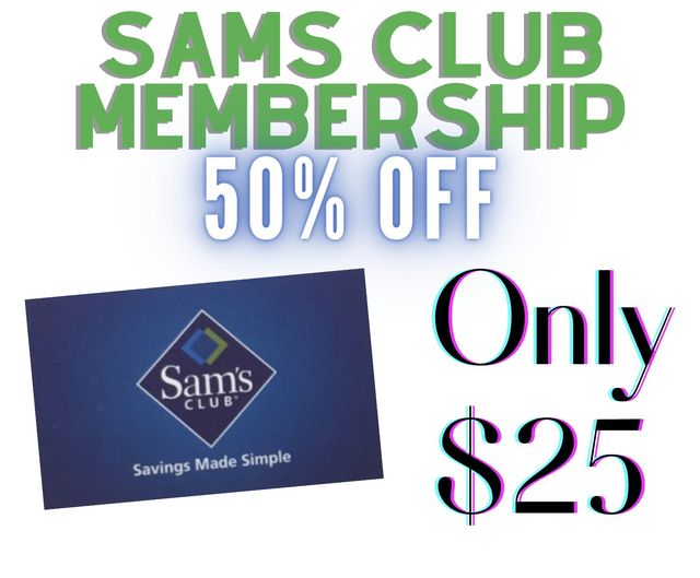 SAMS CLUB!!! 50% off a membership!!!